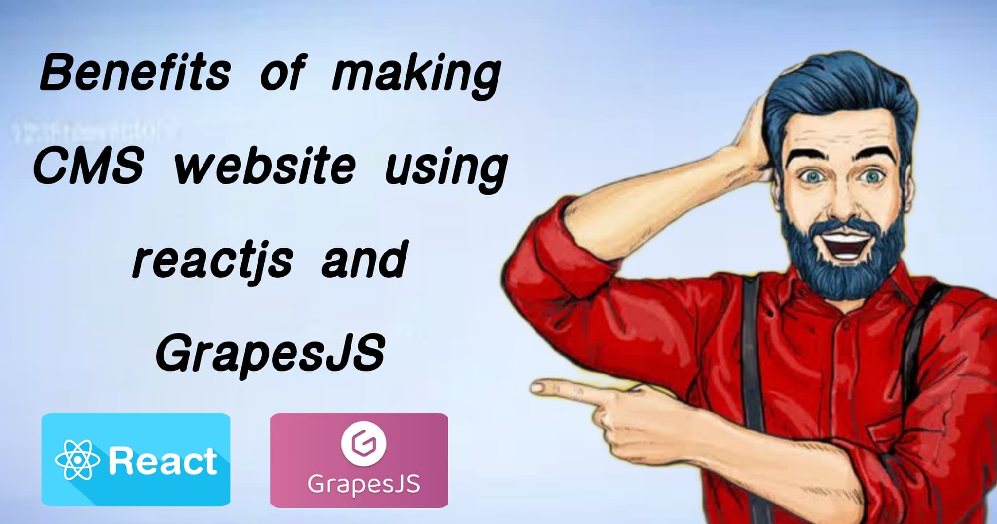 Benefits of making CMS app using reactjs and GrapesJS